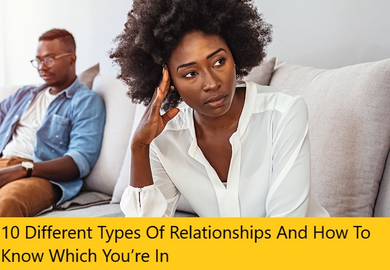 10 Different Types Of Relationships And How To Know Which You’re In