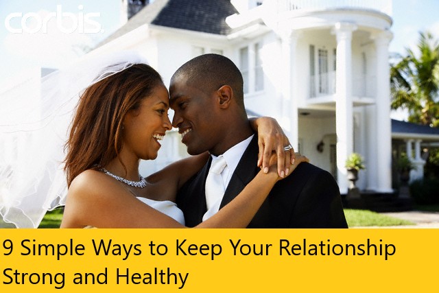 9 Simple Ways to Keep Your Relationship Strong and Healthy