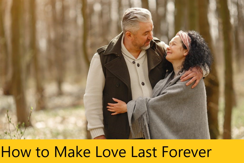 How to Make Love Last Forever