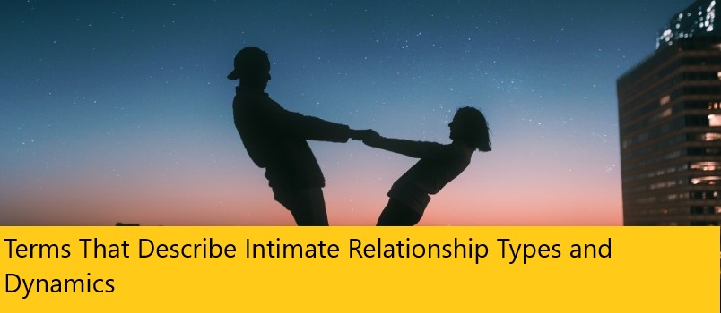 Terms That Describe Intimate Relationship Types and Dynamics